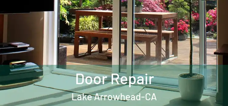  Door Repair Lake Arrowhead-CA