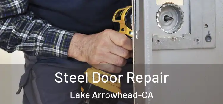 Steel Door Repair Lake Arrowhead-CA